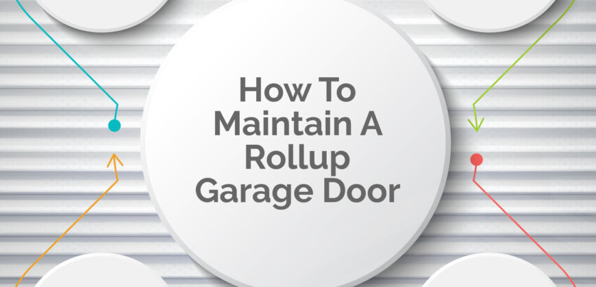How to Maintain a Rollup Garage Door